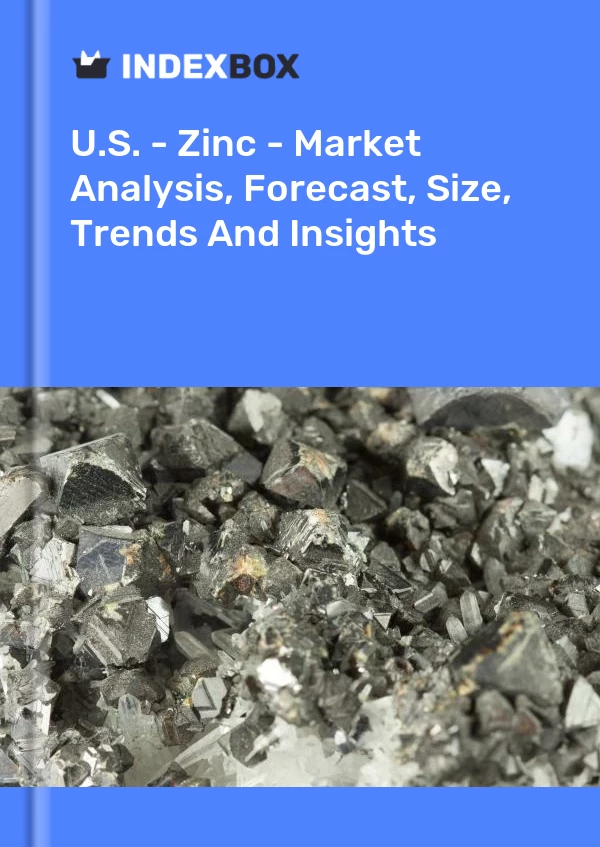 EE. UU. - Zinc - Análisis de mercado, pronóstico, tamaño, tendencias e información