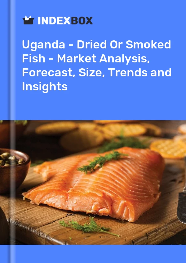 Report Uganda - Dried or Smoked Fish - Market Analysis, Forecast, Size, Trends and Insights for 499$