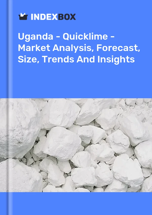 Report Uganda - Quicklime - Market Analysis, Forecast, Size, Trends and Insights for 499$