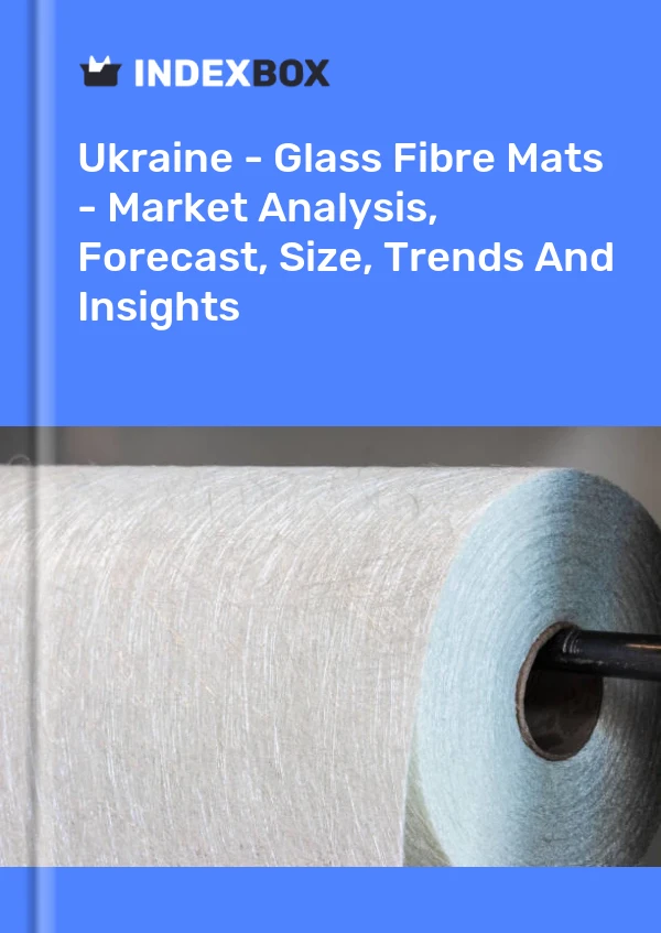 Report Ukraine - Glass Fibre Mats - Market Analysis, Forecast, Size, Trends and Insights for 499$