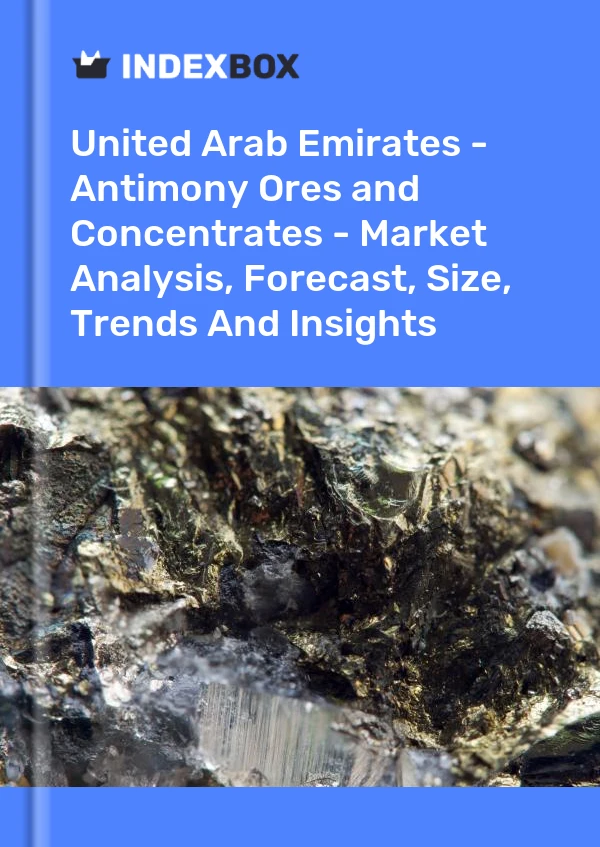 Report United Arab Emirates - Antimony Ores and Concentrates - Market Analysis, Forecast, Size, Trends and Insights for 499$