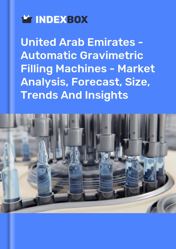 Report United Arab Emirates - Automatic Gravimetric Filling Machines - Market Analysis, Forecast, Size, Trends and Insights for 499$