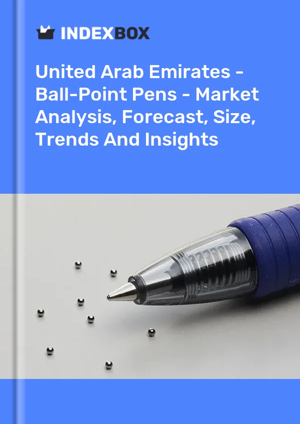 United Arab Emirates - Ball-Point Pens - Market Analysis, Forecast, Size, Trends And Insights