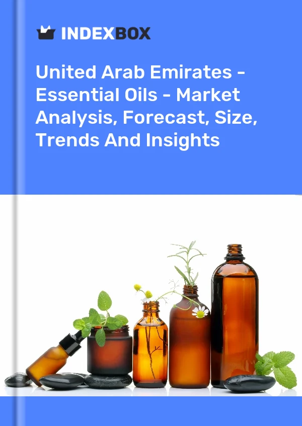 United Arab Emirates - Essential Oils - Market Analysis, Forecast, Size, Trends And Insights