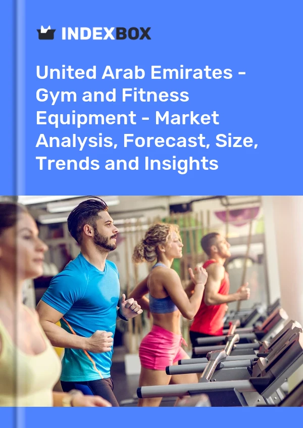 Report United Arab Emirates - Gym and Fitness Equipment - Market Analysis, Forecast, Size, Trends and Insights for 499$