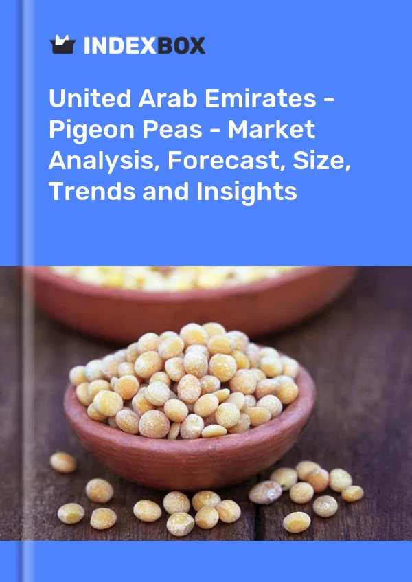 United Arab Emirates - Pigeon Peas - Market Analysis, Forecast, Size, Trends and Insights