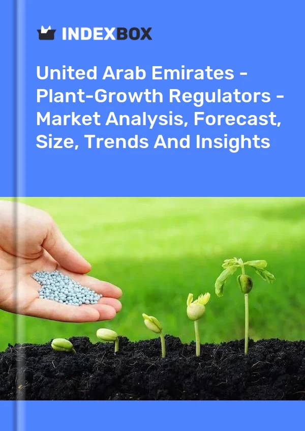 Report United Arab Emirates - Plant-Growth Regulators - Market Analysis, Forecast, Size, Trends and Insights for 499$