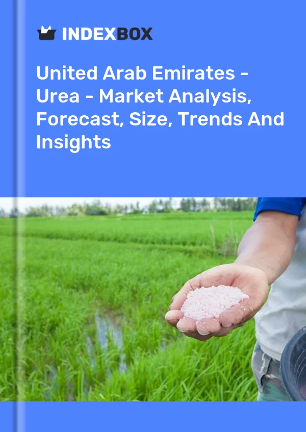 United Arab Emirates - Urea - Market Analysis, Forecast, Size, Trends And Insights