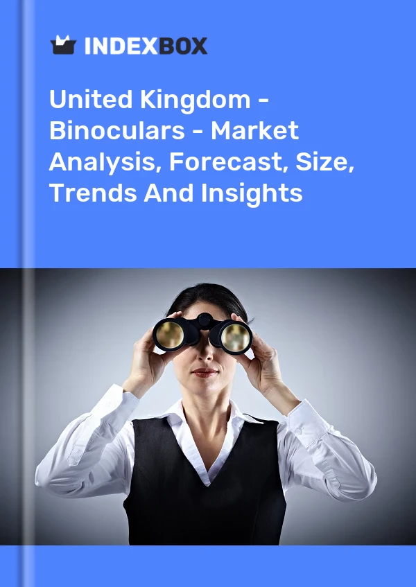 Report United Kingdom - Binoculars - Market Analysis, Forecast, Size, Trends and Insights for 499$