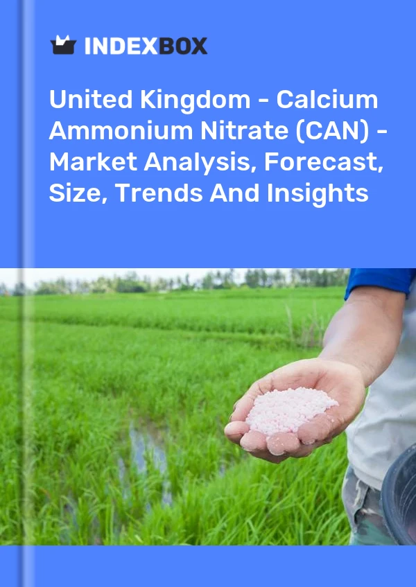 United Kingdom - Calcium Ammonium Nitrate (CAN) - Market Analysis, Forecast, Size, Trends And Insights