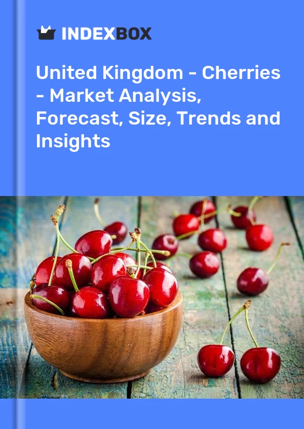 Informe Reino Unido - Cerezas - Análisis de mercado, pronóstico, tamaño, tendencias e información for 499$