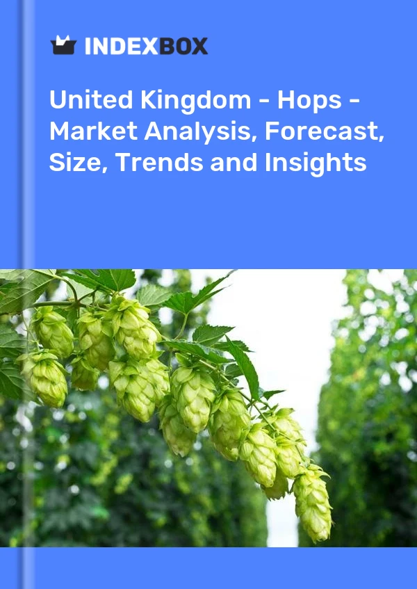 Report United Kingdom - Hops - Market Analysis, Forecast, Size, Trends and Insights for 499$