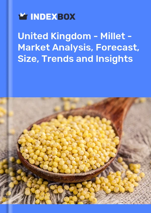 Reino Unido - Mijo - Análisis de mercado, pronóstico, tamaño, tendencias e información