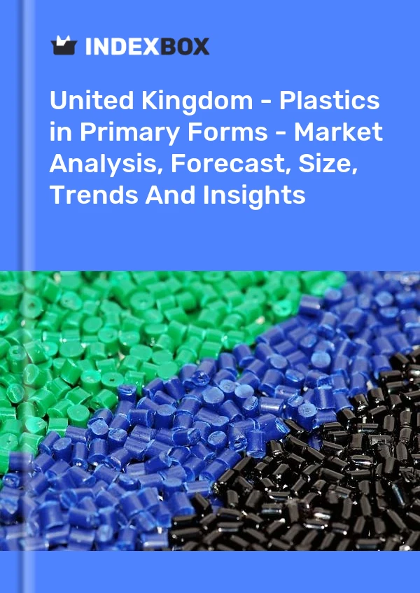 Report United Kingdom - Plastics in Primary Forms - Market Analysis, Forecast, Size, Trends and Insights for 499$