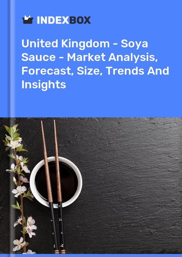 Informe Reino Unido - Salsa de soja - Análisis de mercado, pronóstico, tamaño, tendencias e información for 499$