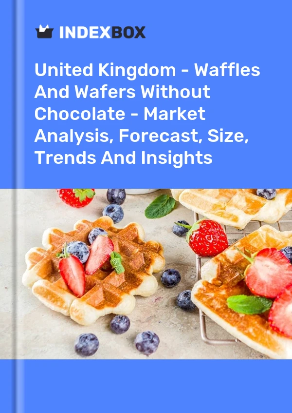 United Kingdom - Waffles And Wafers Without Chocolate - Market Analysis, Forecast, Size, Trends And Insights
