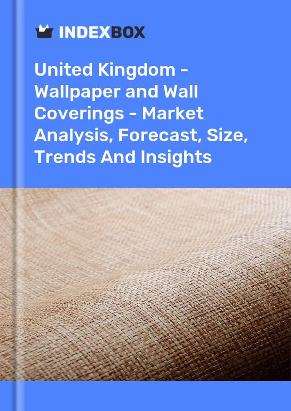 Report United Kingdom - Wallpaper and Wall Coverings - Market Analysis, Forecast, Size, Trends and Insights for 499$