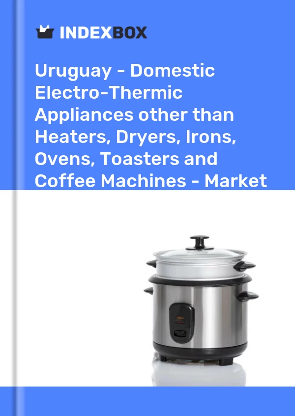 Report Uruguay - Domestic Electro-Thermic Appliances other than Heaters, Dryers, Irons, Ovens, Toasters and Coffee Machines - Market Analysis, Forecast, Size, Trends and Insights for 499$