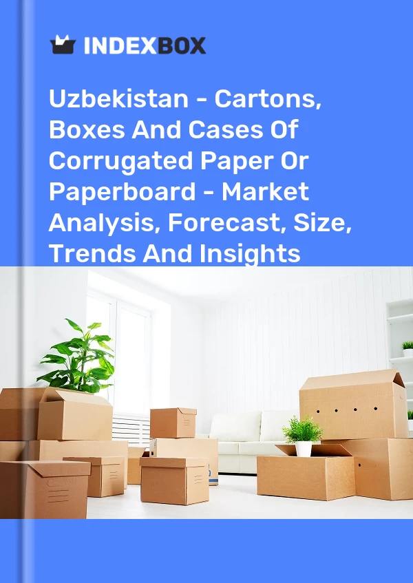 Report Uzbekistan - Cartons, Boxes and Cases of Corrugated Paper or Paperboard - Market Analysis, Forecast, Size, Trends and Insights for 499$