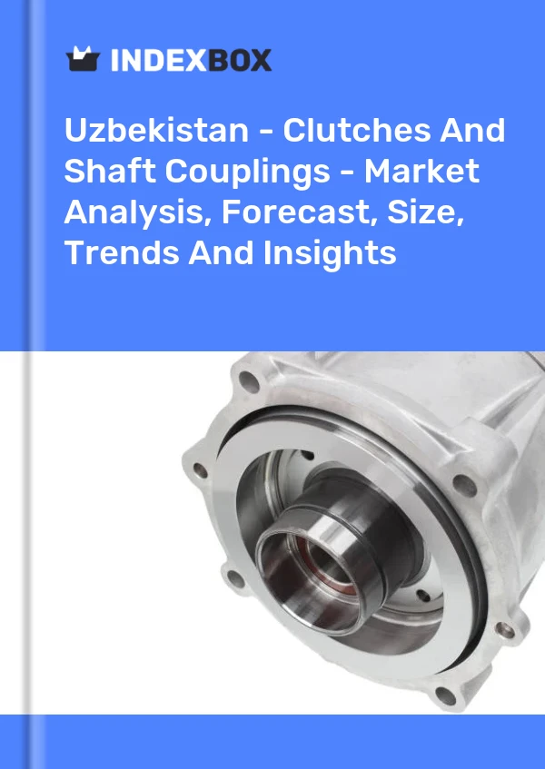 Report Uzbekistan - Clutches and Shaft Couplings - Market Analysis, Forecast, Size, Trends and Insights for 499$