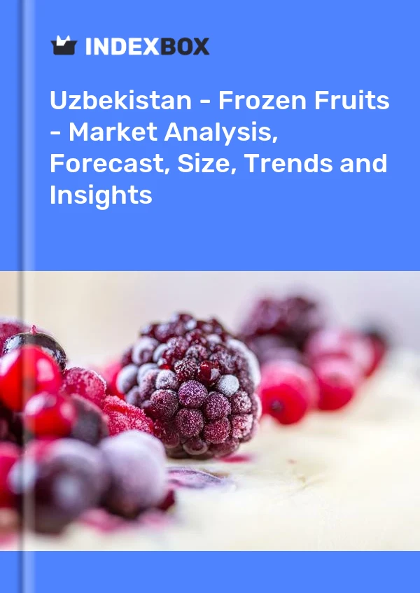 Uzbekistan - Frozen Fruits - Market Analysis, Forecast, Size, Trends and Insights