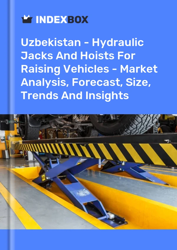 Report Uzbekistan - Hydraulic Jacks and Hoists for Raising Vehicles - Market Analysis, Forecast, Size, Trends and Insights for 499$