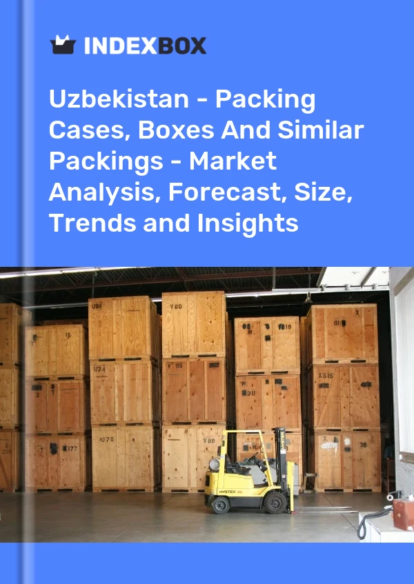 Report Uzbekistan - Packing Cases, Boxes and Similar Packings - Market Analysis, Forecast, Size, Trends and Insights for 499$