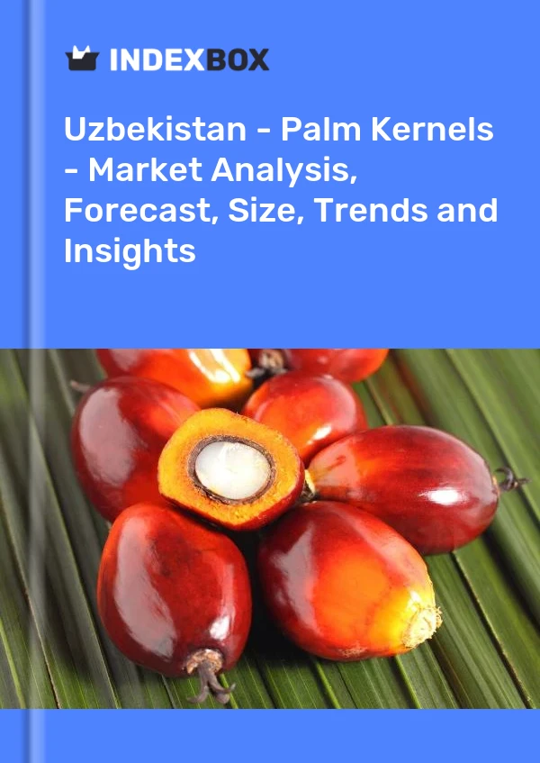 Uzbekistan - Palm Kernels - Market Analysis, Forecast, Size, Trends and Insights