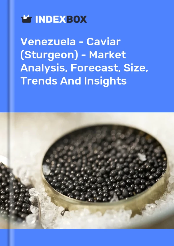 Report Venezuela - Caviar (Sturgeon) - Market Analysis, Forecast, Size, Trends and Insights for 499$