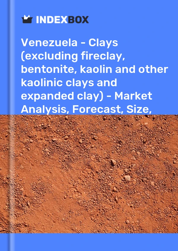 Report Venezuela - Clays (excluding fireclay, bentonite, kaolin and other kaolinic clays and expanded clay) - Market Analysis, Forecast, Size, Trends and Insights for 499$