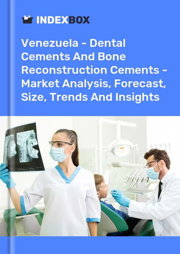 Report Venezuela - Dental Cements and Bone Reconstruction Cements - Market Analysis, Forecast, Size, Trends and Insights for 499$