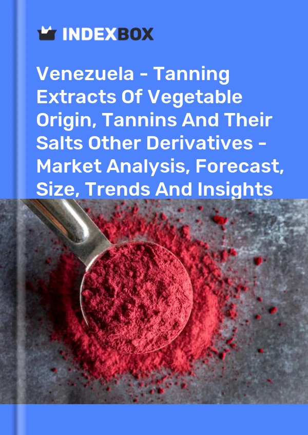 Venezuela - Tanning Extracts Of Vegetable Origin, Tannins And Their Salts Other Derivatives - Market Analysis, Forecast, Size, Trends And Insights
