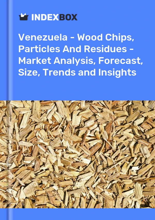 Report Venezuela - Wood Chips, Particles and Residues - Market Analysis, Forecast, Size, Trends and Insights for 499$