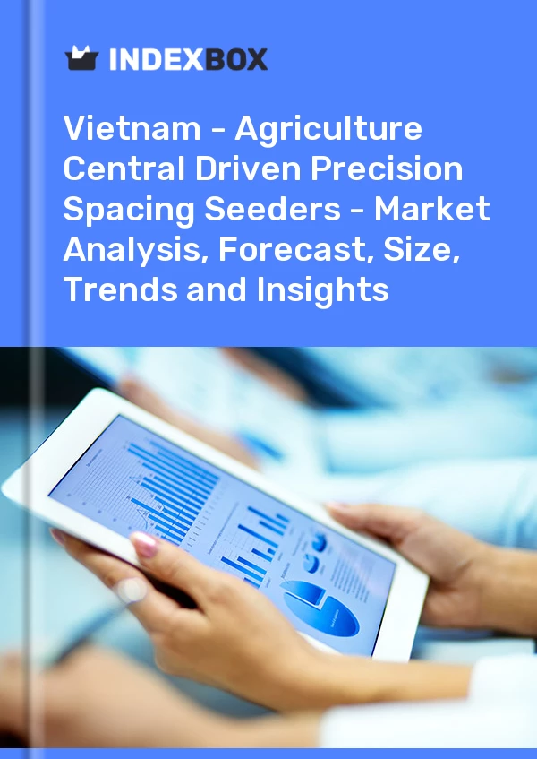Report Vietnam - Agriculture Central Driven Precision Spacing Seeders - Market Analysis, Forecast, Size, Trends and Insights for 499$