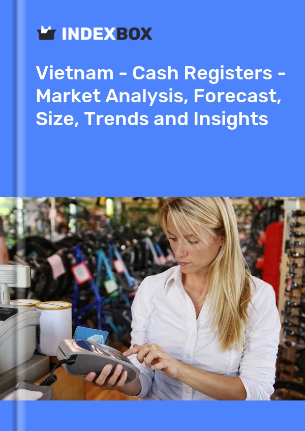 Vietnam - Cash Registers - Market Analysis, Forecast, Size, Trends and Insights