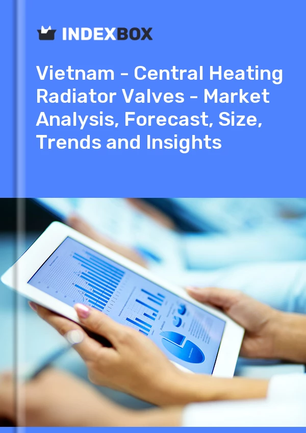Report Vietnam - Central Heating Radiator Valves - Market Analysis, Forecast, Size, Trends and Insights for 499$