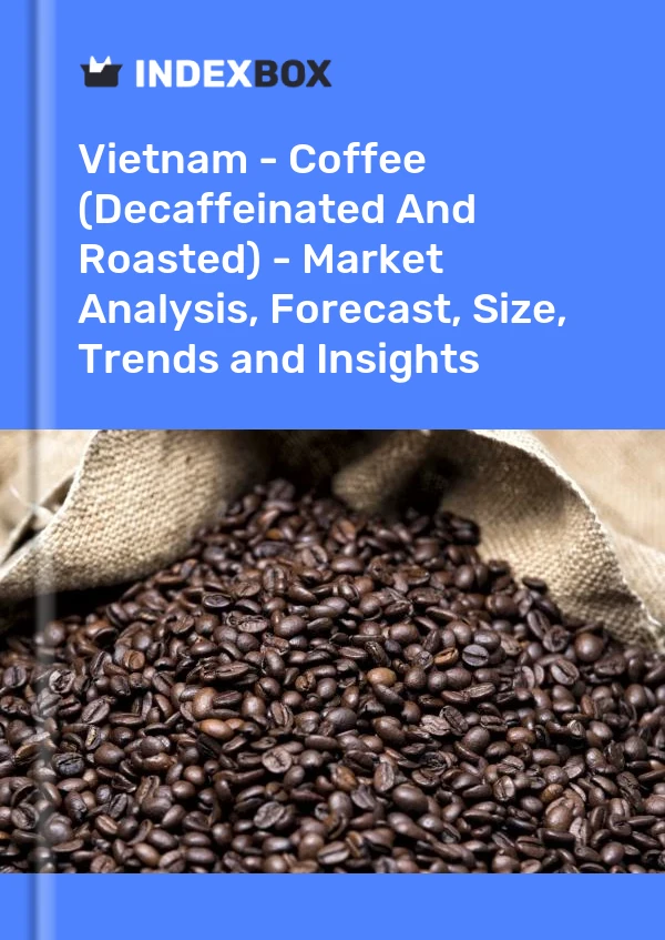Report Vietnam - Coffee (Decaffeinated and Roasted) - Market Analysis, Forecast, Size, Trends and Insights for 499$