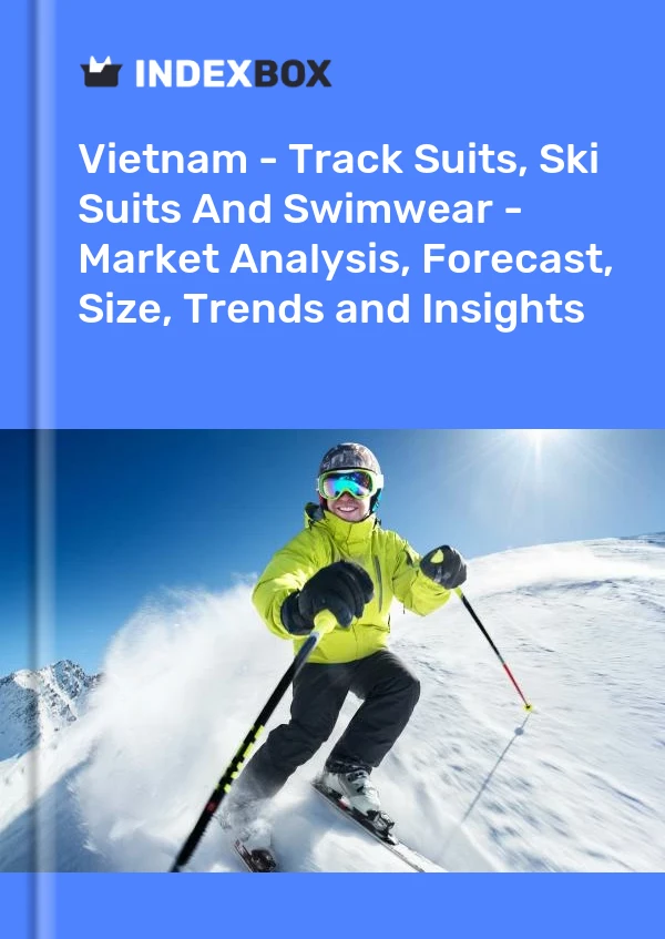 Informe Vietnam - Chándales, trajes de esquí y trajes de baño: análisis de mercado, pronóstico, tamaño, tendencias e información for 499$