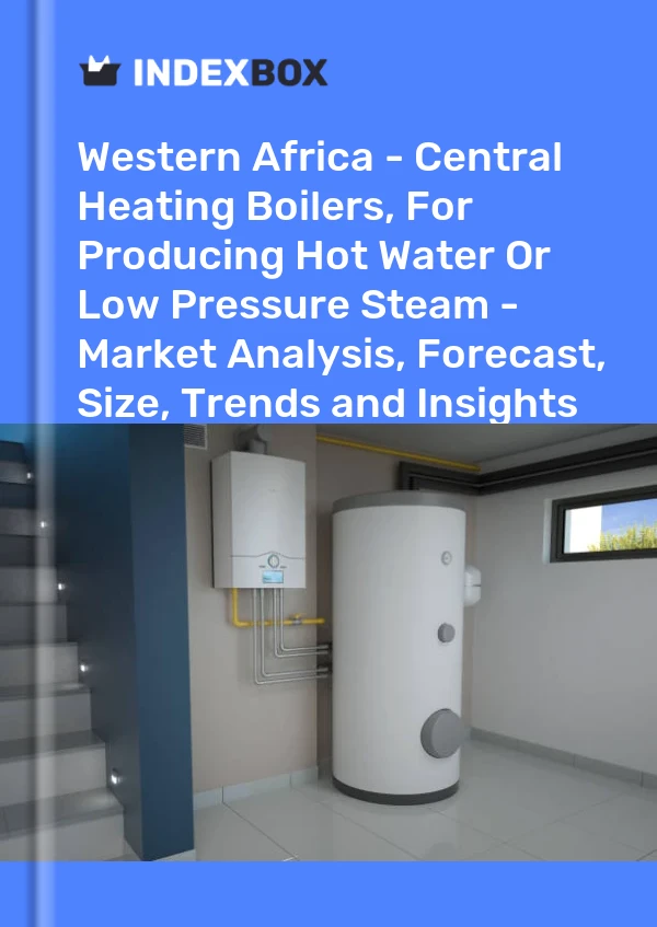 Report Western Africa - Central Heating Boilers, for Producing Hot Water or Low Pressure Steam - Market Analysis, Forecast, Size, Trends and Insights for 499$