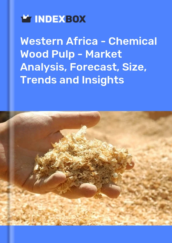 Report Western Africa - Chemical Wood Pulp - Market Analysis, Forecast, Size, Trends and Insights for 499$