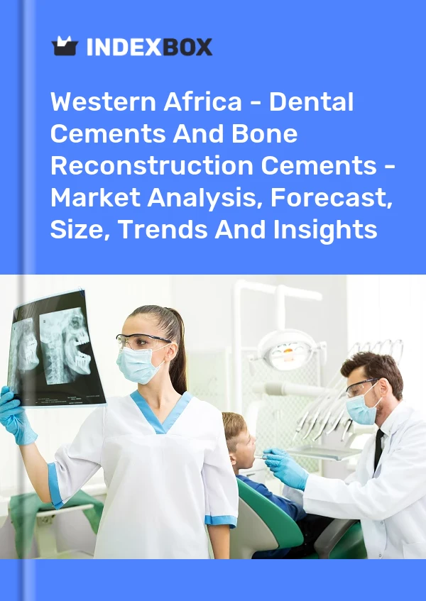 Report Western Africa - Dental Cements and Bone Reconstruction Cements - Market Analysis, Forecast, Size, Trends and Insights for 499$