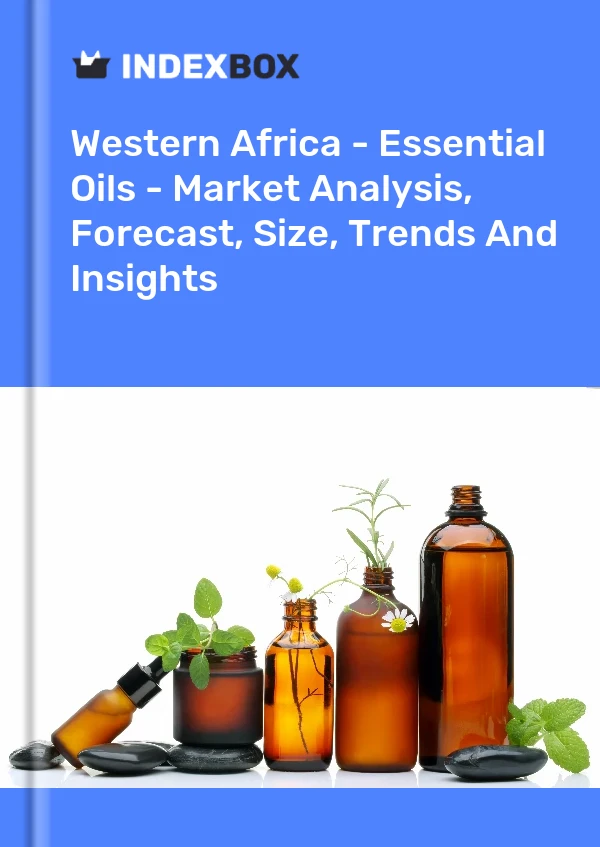 Report Western Africa - Essential Oils - Market Analysis, Forecast, Size, Trends and Insights for 499$