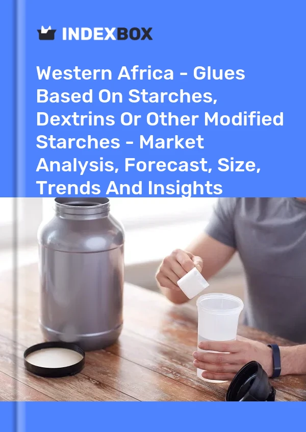 Report Western Africa - Glues Based on Starches, Dextrins or Other Modified Starches - Market Analysis, Forecast, Size, Trends and Insights for 499$