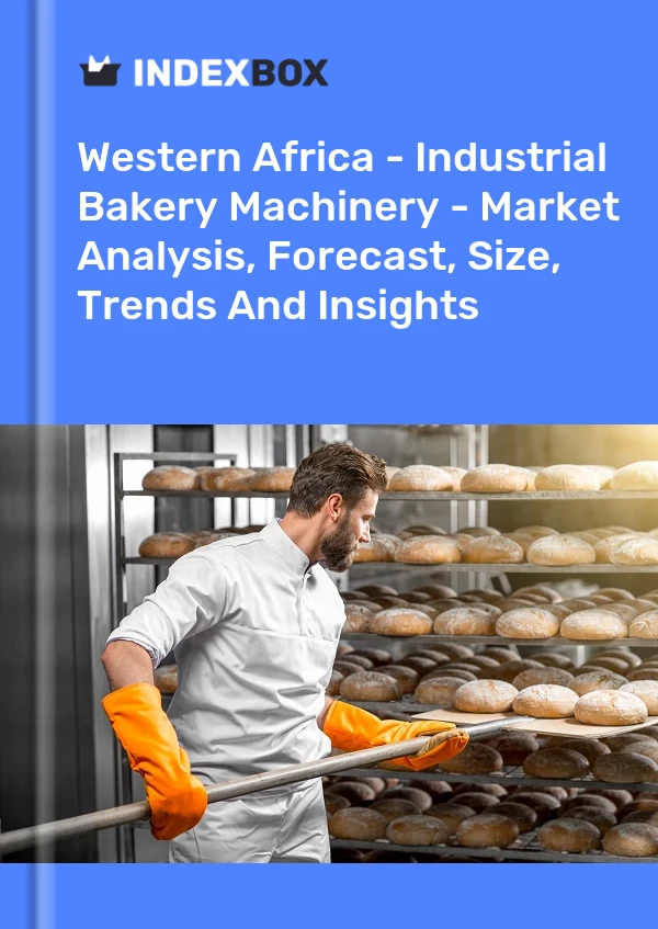 Report Western Africa - Industrial Bakery Machinery - Market Analysis, Forecast, Size, Trends and Insights for 499$