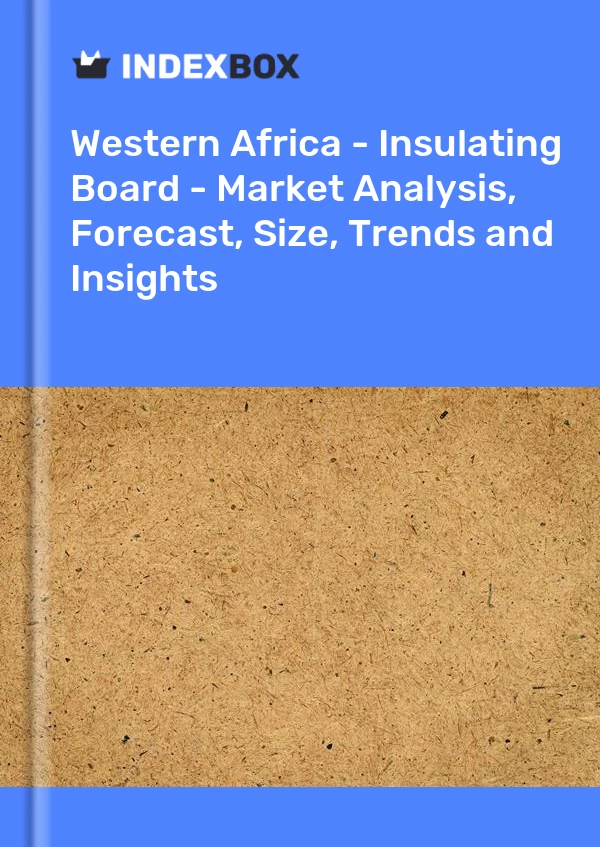 Report Western Africa - Insulating Board - Market Analysis, Forecast, Size, Trends and Insights for 499$