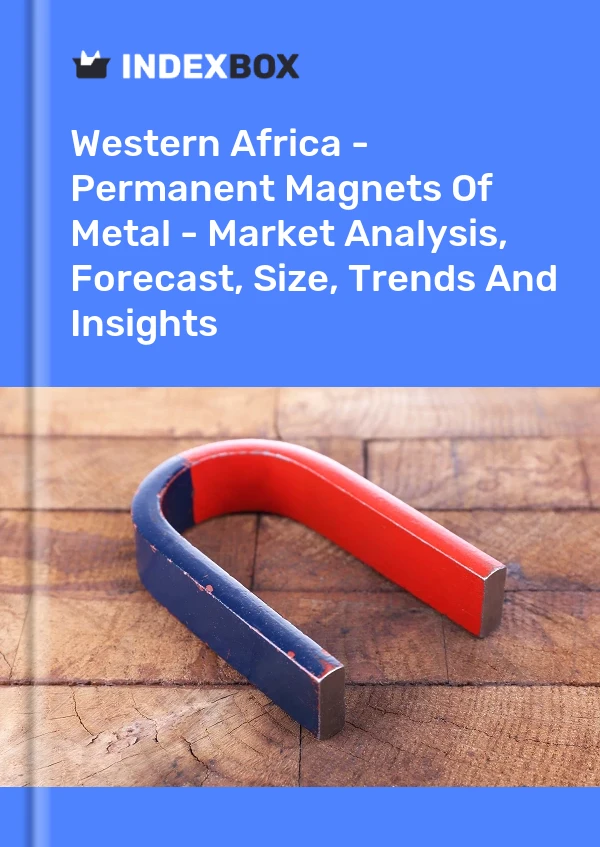 Report Western Africa - Permanent Magnets of Metal - Market Analysis, Forecast, Size, Trends and Insights for 499$