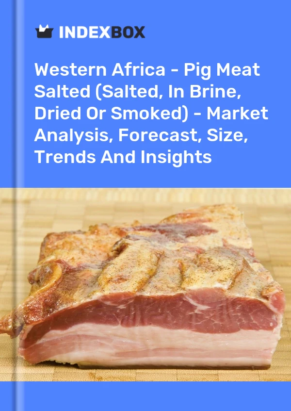 Report Western Africa - Pig Meat Salted (Salted, in Brine, Dried or Smoked) - Market Analysis, Forecast, Size, Trends and Insights for 499$