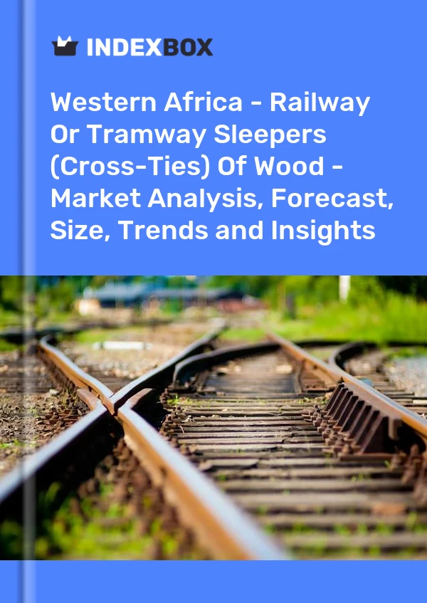 Report Western Africa - Railway or Tramway Sleepers (Cross-Ties) of Wood - Market Analysis, Forecast, Size, Trends and Insights for 499$