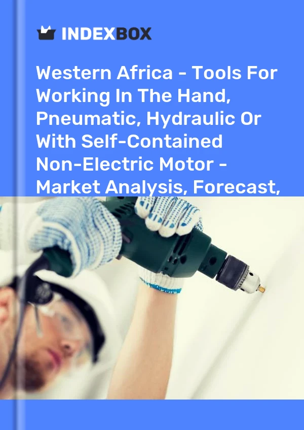 Report Western Africa - Tools for Working in the Hand, Pneumatic, Hydraulic or With Self-Contained Non-Electric Motor - Market Analysis, Forecast, Size, Trends and Insights for 499$