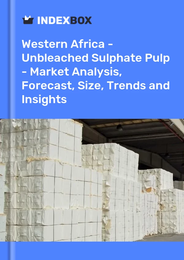 Report Western Africa - Unbleached Sulphate Pulp - Market Analysis, Forecast, Size, Trends and Insights for 499$